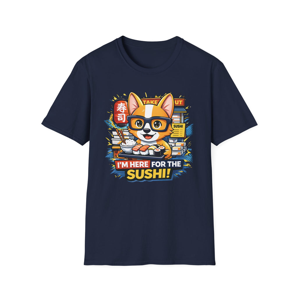 I'm Here For The Sushi! T-Shirt