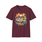 I'm Here For The Sushi! T-Shirt