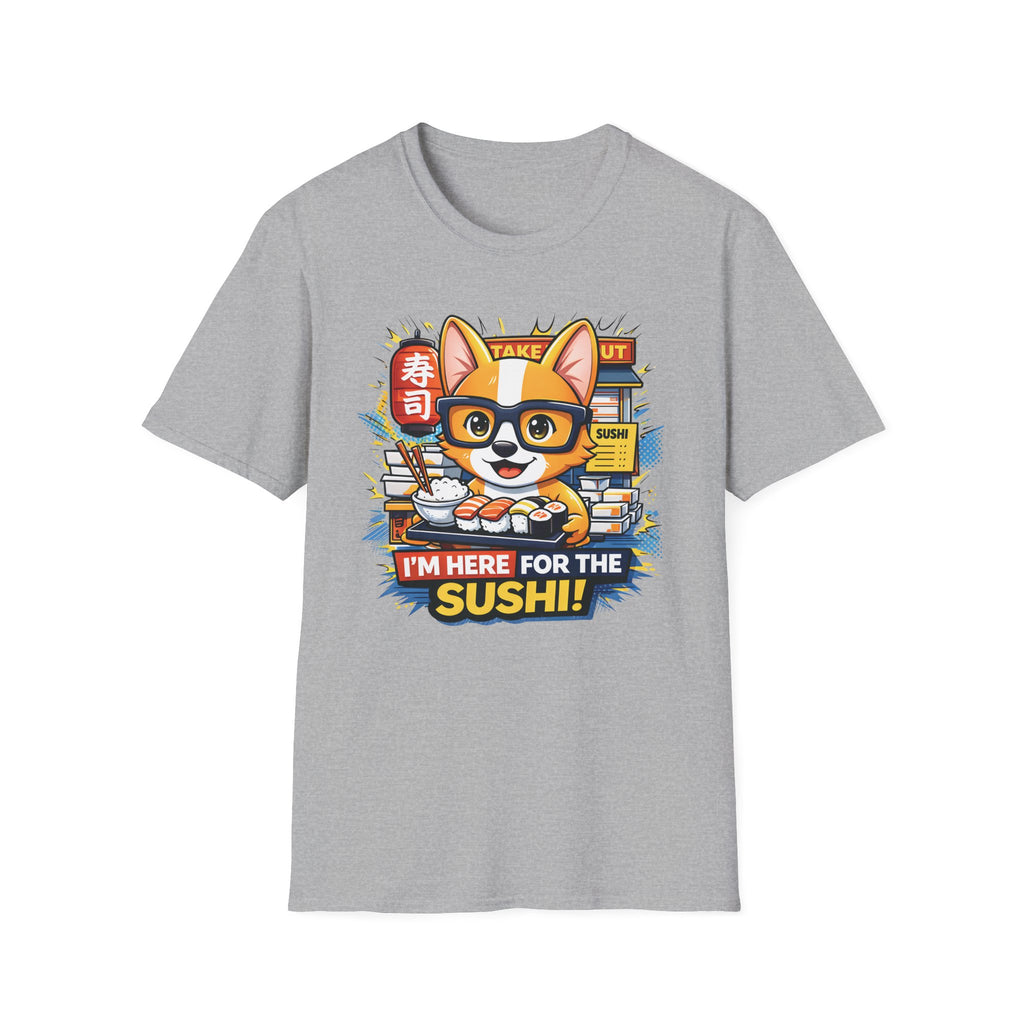 I'm Here For The Sushi! T-Shirt