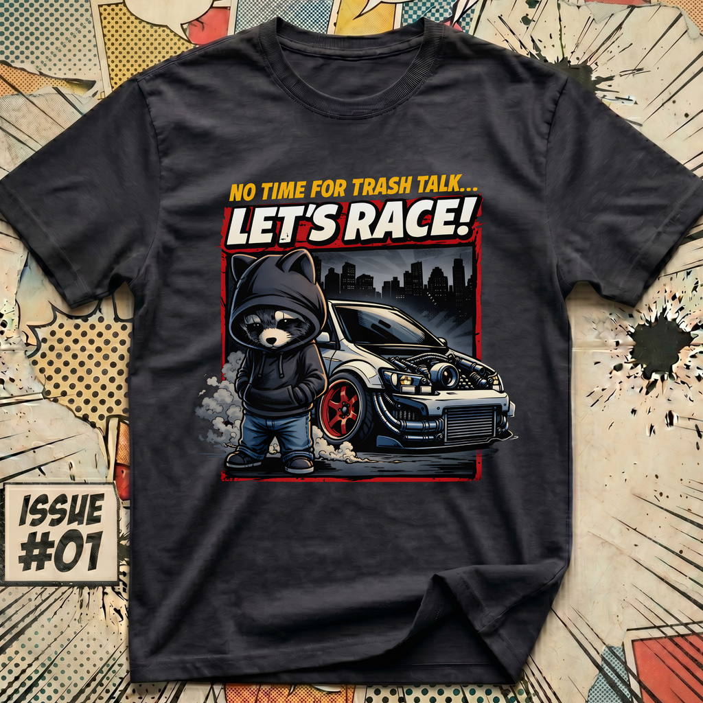No Time For Trash Talk... Let's Race! T-Shirt