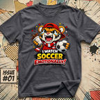 I Watch Soccer Emotionally! T-Shirt