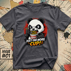 Just One More Cup! T-Shirt