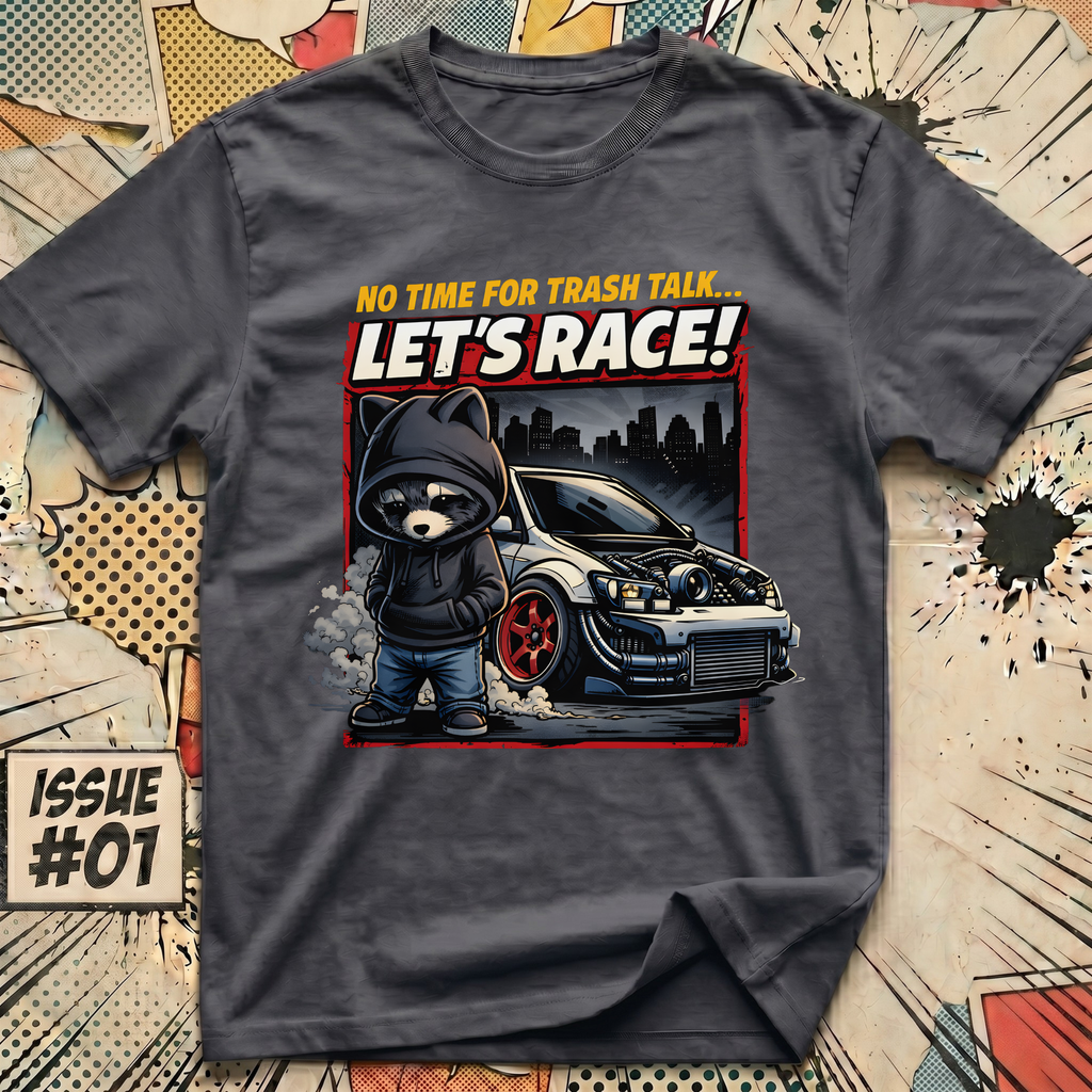 No Time For Trash Talk... Let's Race! T-Shirt