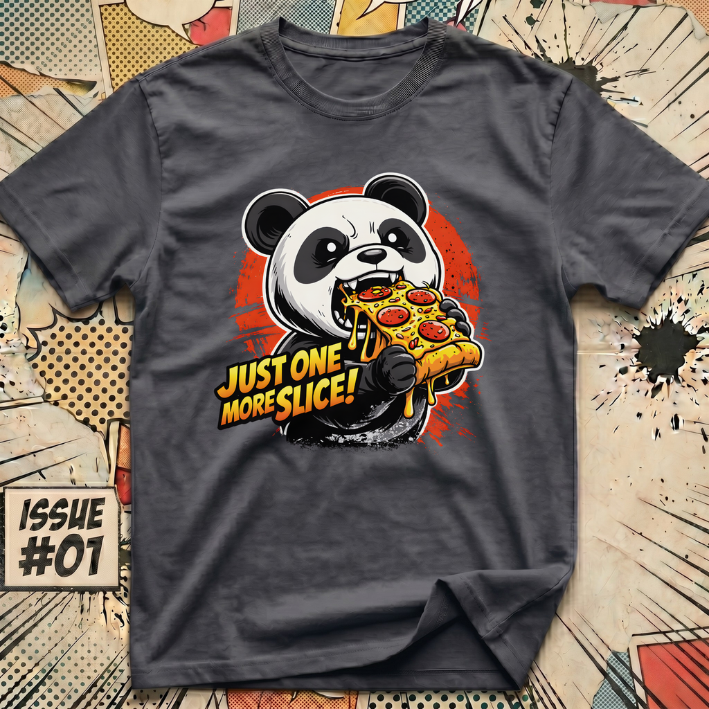 Just One More Slice! T-Shirt