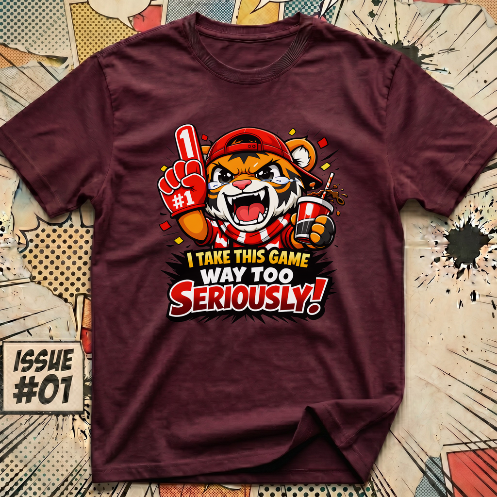 I Take This Game Way Too Seriously! T-Shirt