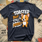 Toasted but Still Adorable Corgi T-Shirt