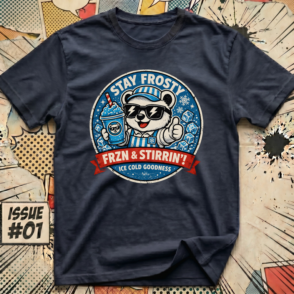 Stay Frosty FRZN and STIRRIN' T-Shirt