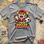 I Watch Soccer Emotionally! T-Shirt