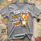 Toasted but Still Adorable Corgi T-Shirt